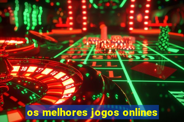 os melhores jogos onlines